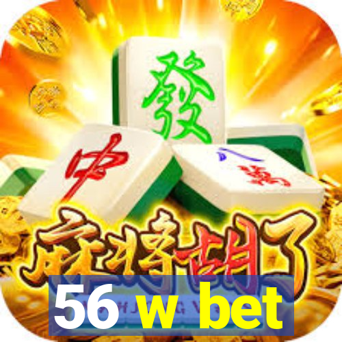 56 w bet